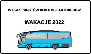 autobus i napis Wykaz punktów kontroli autobusów - wakacje 2022