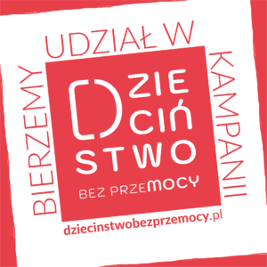 Plakat z napisem &quot;Dołączyliśmy do kampanii Dzieciństwo bez Przemocy&quot;.