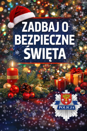 Plakat świąteczny z napisem zadbaj o bezpieczne święta. Na dole plakatu logo komendy.